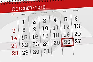 Calendar planner for the month, deadline day of the week 2018 october, 26, Friday