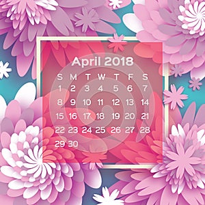 Calendar 2018 year. Pink April. Origami flower. Paper cut style. Week starts from sunday. Spring floral background