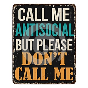 Call me antisocial but please don\'t call me vintage rusty metal sign photo