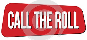 CALL THE ROLL text on red trapeze stamp sign