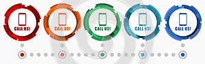 Call us, contact concept vector icon set, modern design abstract web buttons i n 5 color options, infographic template