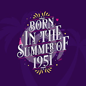 Calligraphic Lettering birthday quote, Born in the summer of 1951