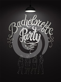 Calligraphic poster for bachelorette party with pretty girls on chalkboard. Vector illustration. Eps 10.