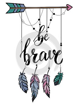 Calligraphy art poster/banner `be brave` in boho style