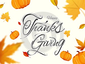 Calligraphy of Happy Thanksgiving with pumpkin and autumn leaves decorated on white background. Can be used as greeting card