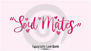 Calligraphy Inspirational quote about Love. Love Quote-Soul Mates