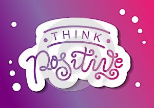 Calligraphy lettering of Think positive in purple with white outline on purple background