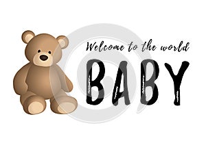 Calligraphy lettering of Welcome to the world baby in black and brown bear on white background