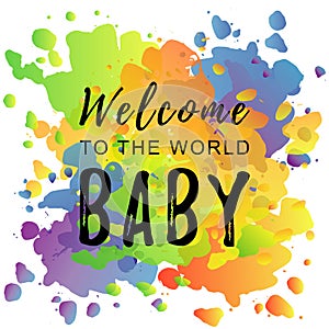 Calligraphy lettering of Welcome to the world baby in black on colorful background