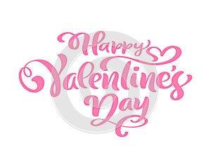 Calligraphy phrase Happy Valentine s Day. Vector Valentines Day Hand Drawn lettering. Isolated illustration Heart Holiday sketch