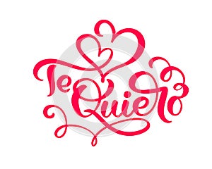 Calligraphy red phrase Te Quiero on Spanish - I Love You. Vector Valentines Day Hand Drawn lettering. Heart Holiday sketch doodle photo