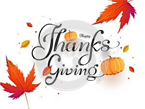 Calligraphy text Happy Thanksgiving with pumpkins and autumn leaves on white background.