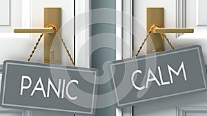 Calm or panic as a choice in life - pictured as words panic, calm on doors to show that panic and calm are different options to