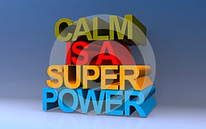 calm is a super power on blue