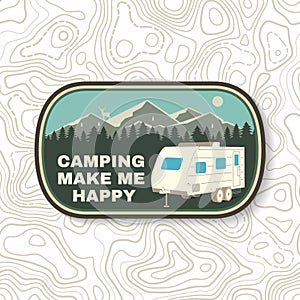 Camping make me happy. Summer camp. Vector. Concept for shirt or logo, print, stamp or tee. Vintage typography design