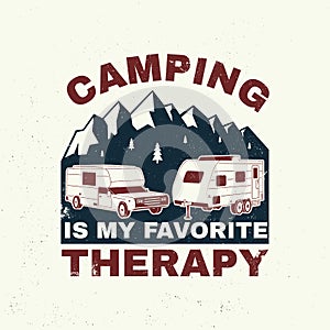 Camping is my favorite therapy. Camping quote. Vector. Concept for shirt or logo, print, stamp or tee. Vintage