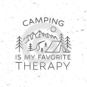 Camping is my favorite therapy. Vector. Concept for shirt, logo, print, stamp or tee. Vintage line art design with