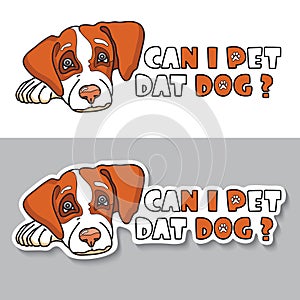 Can I pet dat dog. Cute sticker. Vector illustration.