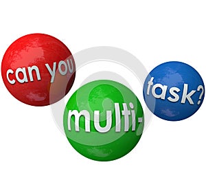 Can You Multitask Juggling Balls Jobs Tasks Busy Stressful Work