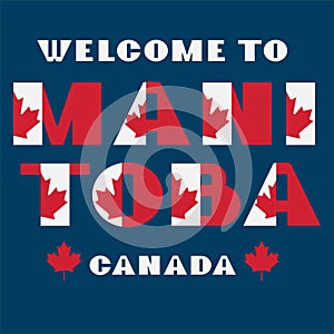 Canada flag style motivation poster with text Welcome to Manitoba. Modern typography for corporate travel company graphic print,