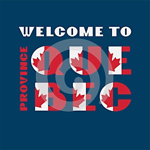 Canada flag style motivation poster with text Welcome to Quebec. Modern typography for corporate travel company graphic print,