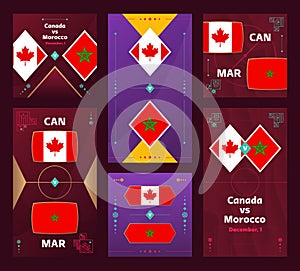 Canada vs Morocco Match. World Football 2022 vertical and square banner set for social media. 2022 Football infographic. Group
