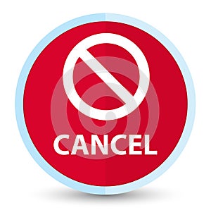 Cancel (prohibition sign icon) flat prime red round button