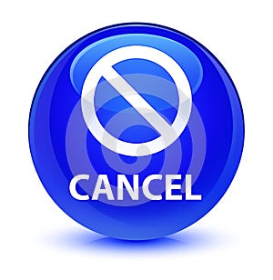 Cancel (prohibition sign icon) glassy blue round button