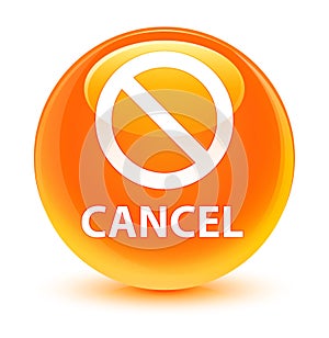 Cancel (prohibition sign icon) glassy orange round button