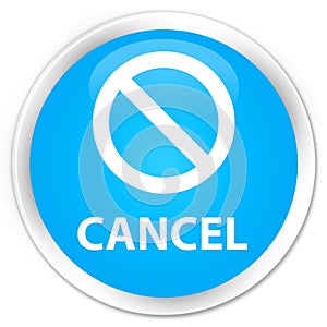Cancel (prohibition sign icon) premium cyan blue round button