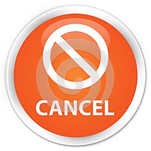 Cancel (prohibition sign icon) premium orange round button
