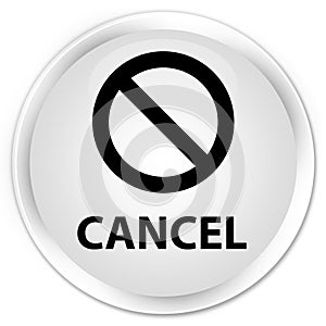 Cancel (prohibition sign icon) premium white round button