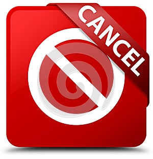 Cancel (prohibition sign icon) red square button red ribbon in c