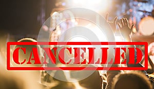 Cancelled events and music festivals background. Avoid Covid-19/ Coronavirus outbreak concept