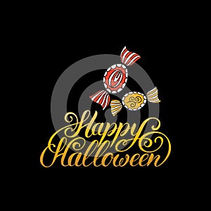 Candy vector illustration with Happy Halloween lettering. All Saints Eve background. Festive card design.