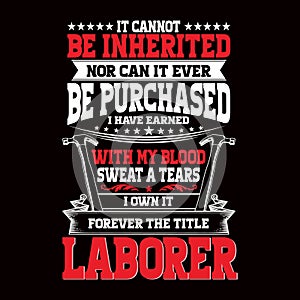 It cannot be inherited nor can it ever be purchased I have earned without my blood sweat a tears I own it forever the title labor photo