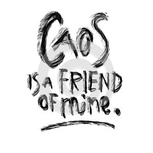 Caos is a friend of mine lettering