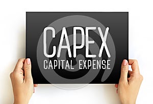 CAPEX Capital Expense - money an organization or corporate entity spends to buy, maintain, or improve its fixed assets, acronym