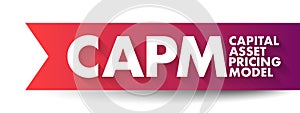 CAPM Capital Asset Pricing Model - relationship between systematic risk and expected return for assets, acronym text concept photo