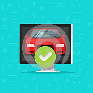 Car and approved checkmark on computer vector illustration, flat cartoon automobile and tick, concept of rent auto or