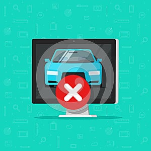 Car with disapproved sign on computer vector, flat cartoon automobile error alert, concept of failure auto service