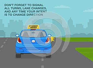 Signal all turns, lane changes and any time you intent is to change direction. Back view of a turning student driver car on road. photo