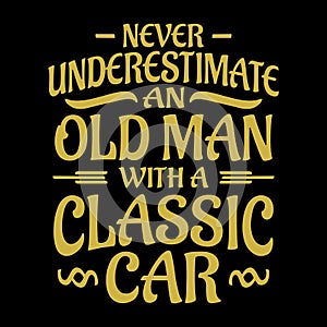 Car quotes and sayings - never underestimate an old man with a classic car