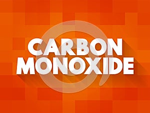 Carbon Monoxide - colorless, highly poisonous, odorless, tasteless, flammable gas that is slightly less dense than air, text