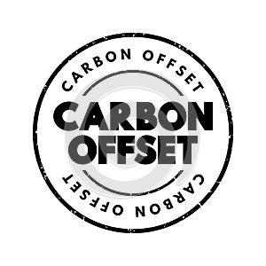 Carbon offset - reduction of emissions of carbon dioxide made in order to compensate for emissions made elsewhere, text concept