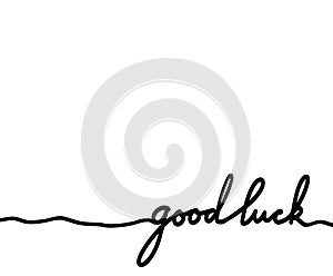 Card with good luck hand drawn lettering. Marker calligraphy. Continuous line
