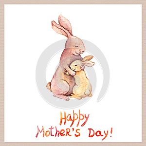 Card for Mothers day with cute animal - mother rabbit embrace her adorable kid. Aquarelle art