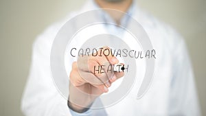 Cardiovascular Health , Doctor writing on transparent screen