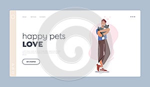 Care of Animals, Friendship between Human and Feline Landing Page Template. Happy Man with Cat on Hands. Love to Kitten