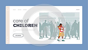 Care of Children Landing Page Template. Child Get Lost in Public Place, Scared Baby Girl Crying and Searching Mother
